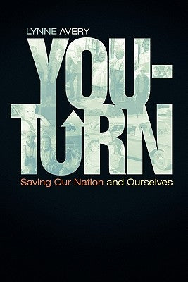 You-Turn: Saving Our Nation and Ourselves by Avery, Lynne