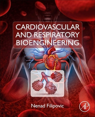 Cardiovascular and Respiratory Bioengineering by Filipovic, Nenad
