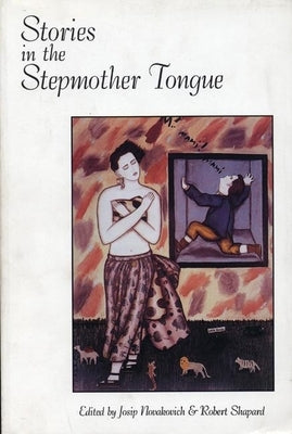 Stories in the Stepmother Tongue by Novakovich, Josip