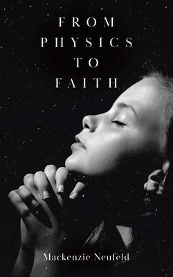 From Physics to Faith by Neufeld, MacKenzie