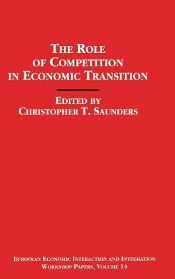 The Role of Competition in Economic Transition by Saunders, Christopher