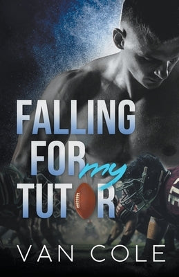 Falling For My Tutor by Cole, Van