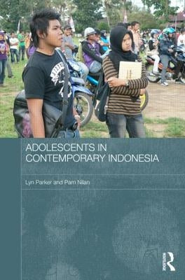 Adolescents in Contemporary Indonesia by Parker, Lyn
