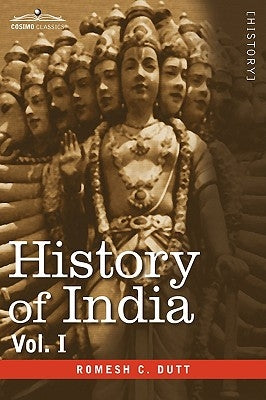 History of India, in Nine Volumes: Vol. I - From the Earliest Times to the Sixth Century B.C. by Dutt, Romesh C.