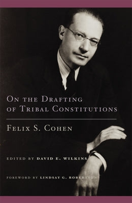 On the Drafting of Tribal Constitutions: Volume 1 by Cohen, Felix S.