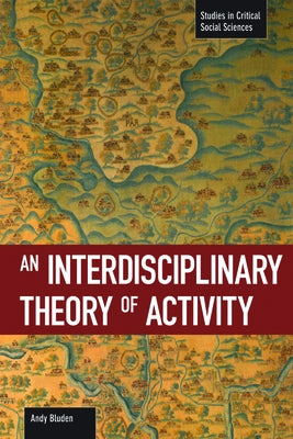 An Interdisciplinary Theory of Activity by Blunden, Andy