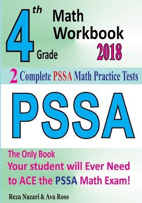 4th Grade PSSA Math Workbook 2018: The Most Comprehensive Review for the Math Section of the PSSA TEST by Ross, Ava