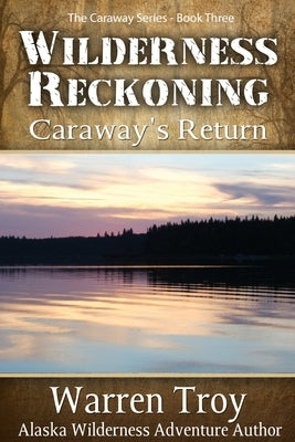 Wilderness Reckoning by Troy, Warren