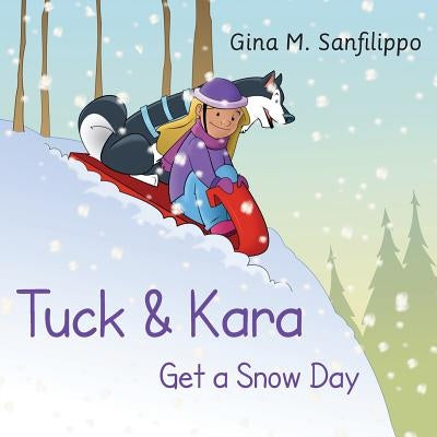 Tuck & Kara Get a Snow Day by Sanfilippo, Gina M.
