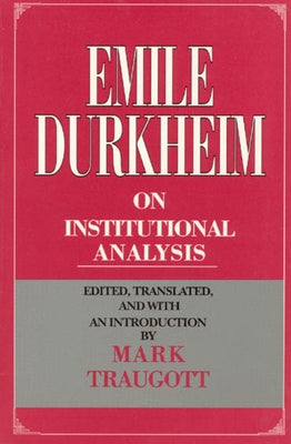Emile Durkheim on Institutional Analysis by Durkheim, Emile