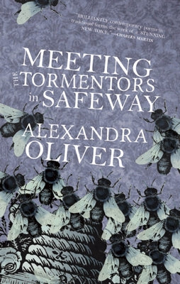Meeting the Tormentors in Safeway by Oliver, Alexandra