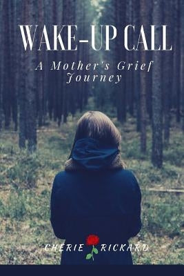 Wake-Up Call....A Mother's Grief Journey: the call that changes your life forever by Spivey Dy, Ken