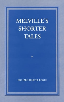 Melville's Shorter Tales by Fogle, Richard Harter