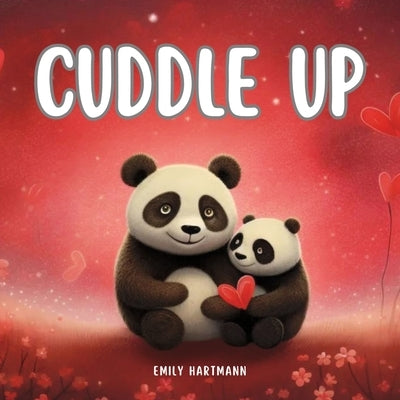 Cuddle Up: Children's Book about Emotions and Feelings, Valentine's Day by Hartmann, Emily