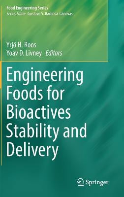 Engineering Foods for Bioactives Stability and Delivery by Roos, Yrjö H.