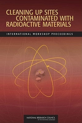 Cleaning Up Sites Contaminated with Radioactive Materials: International Workshop Proceedings by Russian Academy of Sciences