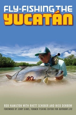 Fly-Fishing the Yucatan by Hamilton, Rod