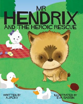 Mr Hendrix and The Heroic Rescue by Foxx, A. J.