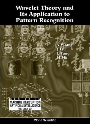 Wavelet Theory and Its Application to Pattern Recognition by Tang, Yuan Yan