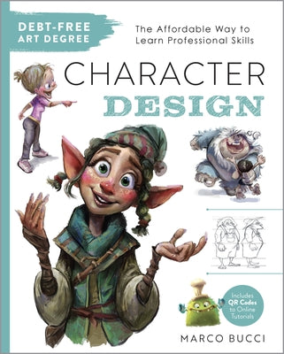 Debt-Free Art Degree: Character Design: The Affordable Way to Learn Professional Skills by Bucci, Marco