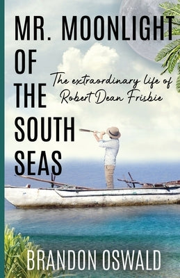 Mr. Moonlight of the South Seas by Oswald, Brandon