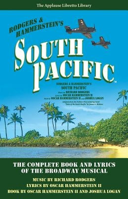 South Pacific: The Complete Book and Lyrics of the Broadway Musical by Rodgers, Richard