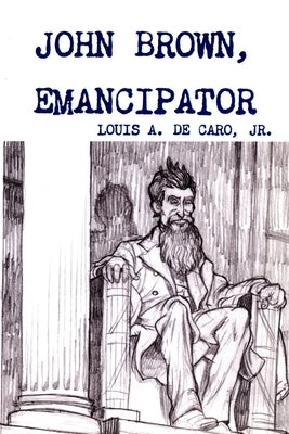 John Brown, Emancipator by DeCaro, Louis, Jr.