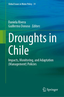 Droughts in Chile: Impacts, Monitoring, and Adaptation (Management) Policies by Rivera, Daniela