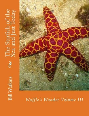 The Starfish of the Sea and Just Today by Watkins, Bill