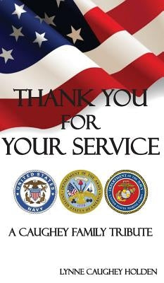 Thank You for Your Service: A Caughey Family Tribute by Holden, Lynne Caughey