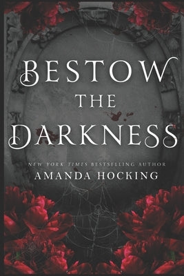 Bestow the Darkness: A Gothic Romance by Hocking, Amanda