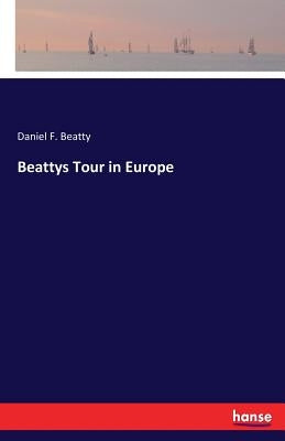 Beattys Tour in Europe by Beatty, Daniel F.