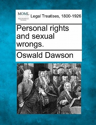 Personal Rights and Sexual Wrongs. by Dawson, Oswald