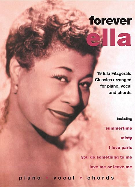 Ella Fitzgerald -- Forever Ella: 19 Ella Fitzgerald Classics (Piano/Vocal/Chords) by Fitzgerald, Ella
