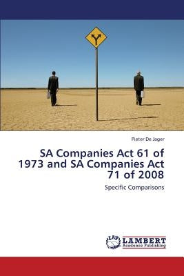 Sa Companies ACT 61 of 1973 and Sa Companies ACT 71 of 2008 by de Jager Pieter