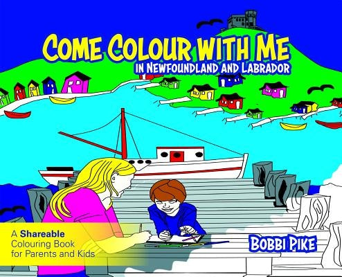 The Colours of Newfoundland and Labrador by Pike, Bobbi