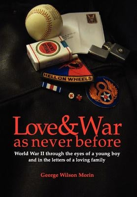 Love & War as Never Before by Morin, George Wilson