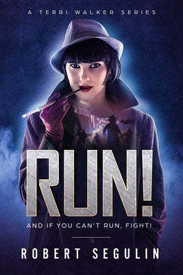Run!: And If You Can't Run, Fight! by Segulin, Robert
