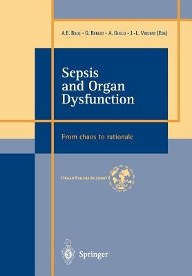 Sepsis and Organ Dysfunction: ...from Chaos to Rationale ... by Baue, A. E.