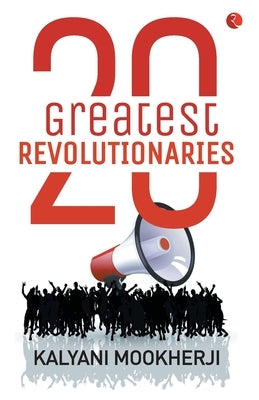 20 Greatest Revolutionaries by Mookherji, Kalyani