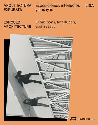 Exposed Architecture: Exhibitions, Interludes, and Essays by Abascal, Isabel
