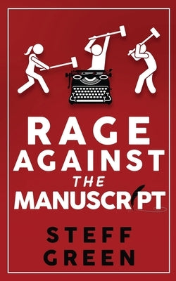 Rage Against the Manuscript by Green, Steff