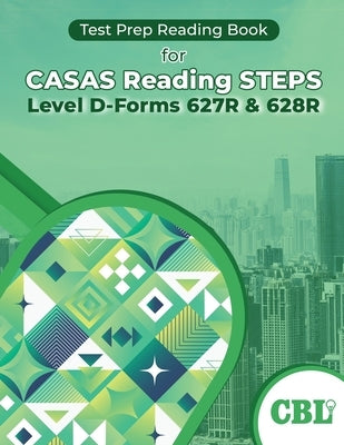 Test Prep Reading Book for CASAS Reading STEPS Level D-Forms 627R and 628R by Coaching for Better Learning