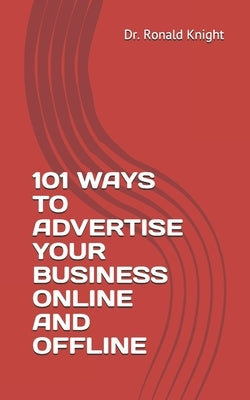101 Ways to Advertise Your Business Online and Offline by Ling, Blake