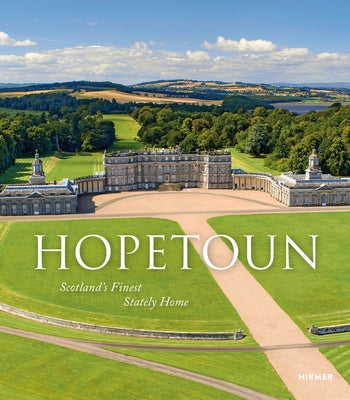 Hopetoun: Scotland's Finest Stately Home by Schmidt, Leo