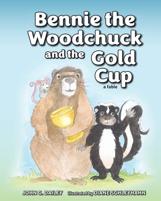 Bennie the Woodchuck and the Gold Cup by Dailey, John C.