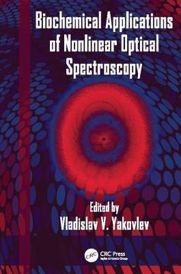 Biochemical Applications of Nonlinear Optical Spectroscopy by Yakovlev, Vladislav