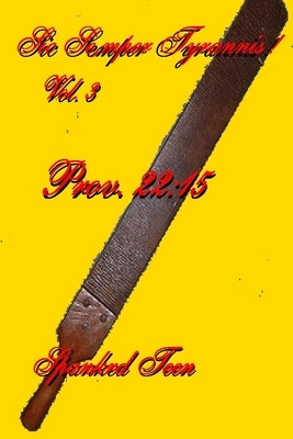 Sic Semper Tyrannis ! - Vol. 3 by Teen, Spanked