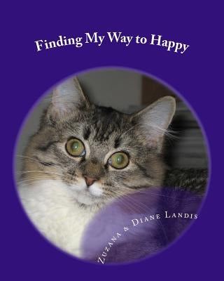 Finding My Way to Happy by Landis, Diane