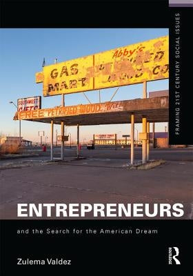 Entrepreneurs and the Search for the American Dream by Valdez, Zulema